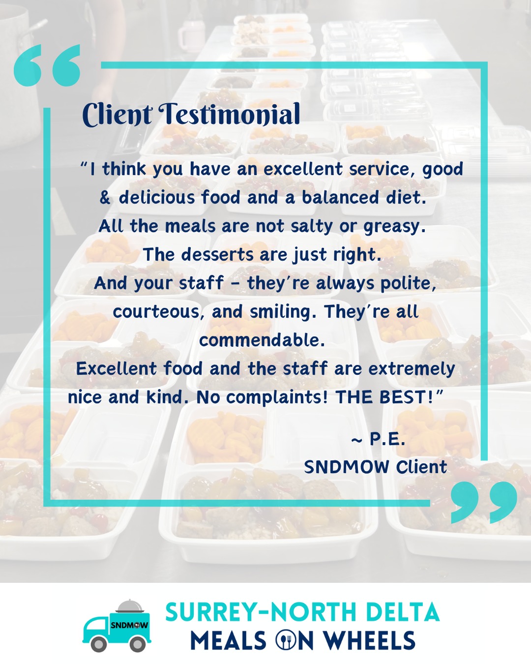 We are pleased to be able to offer our vital service to the residents of the Surrey and North Delta communities!💟Thank you to our cleint, P.E., for sharing their experience with us so we could share it with all of you. We are happy to hear that this client is enjoying the meals as well as their interactions with our staff and volunteers! @followers📣Shout out to @canuelcaterers for supplying the meals our clients need and enjoy!✅Register today to start receiving our delicious and nutritious meals, delivered fresh daily: https://sndmow.com/